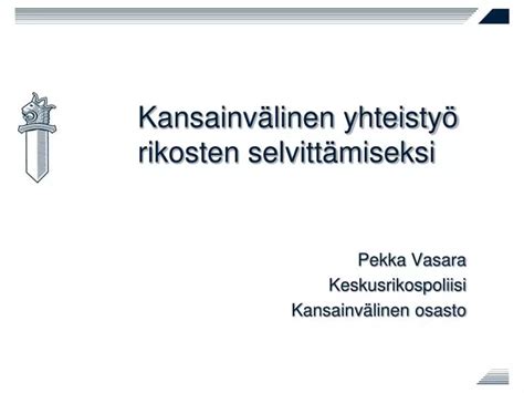 PPT Kansainvälinen yhteistyö rikosten selvittämiseksi PowerPoint