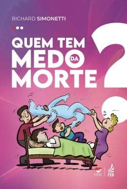 Quem Tem Medo Da Morte Richard Simonetti