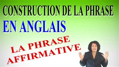 Apprendre L Anglais Comment Construire Des Phrases Affirmatives