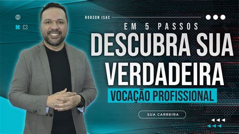 Descubra Sua Verdadeira Voca O Profissional Passos Para Identificar