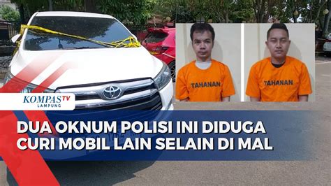 2 Oknum Polisi CS FW Diduga Curi Mobil Lain Selain Di Mal Kompas TV