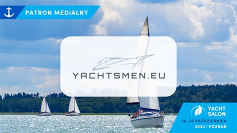 Yachtsmen Kolejnym Patronem Targ W Yacht Salon Aktualno Ci