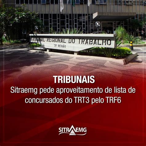 Sitraemg Pede Aproveitamento De Lista De Concursados Do TRT3 Pelo TRF6