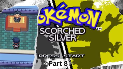 Pokemon Scorched Silver GBA Rom Hack Walkthrough Playthrough Part 8