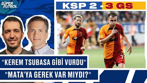 Kasımpaşa 2 3 Galatasaray Maç Sonu Yorumları Emre Özcan ile Süper