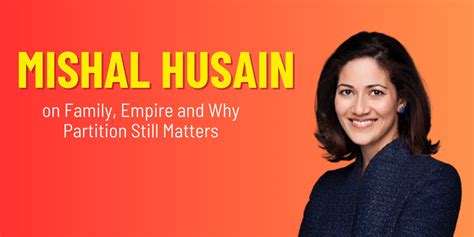 Mishal Husain on Family, Empire and Why Partition Still Matters ...