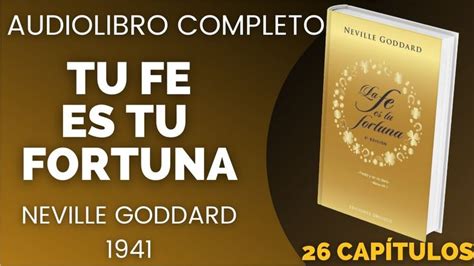 Tu Fe Es Tu Fortuna Neville Goddard Libro Completo Voz Humana