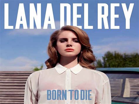 دانلود آهنگ Born to die از Lana Del Rey با متن و ترجمه - مجله علمی ...
