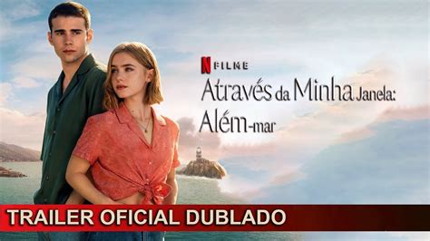 Atrav S Da Minha Janela Al M Mar Trailer Oficial Dublado Youtube