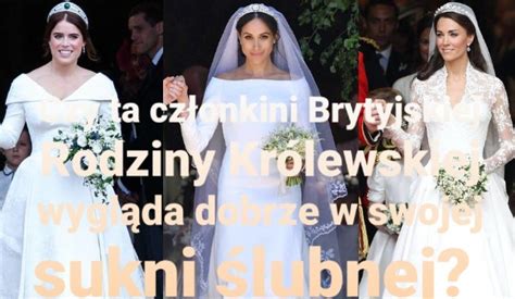 Czy Ta Cz Onkini Brytyjskiej Rodziny Kr Lewskiej Wygl Da Dobrze W