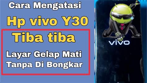 CARA MENGATASI HP VIVO Y30 LAYAR MATI GELAP TIBA TIBA TANPA DI BONGKAR