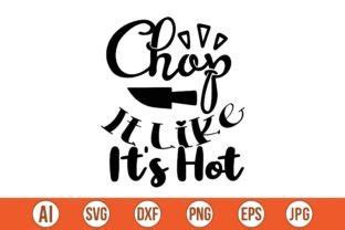 Chop It Like It S Hot Svg Graphic By Bokkor Creative Fabrica