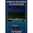 Naked In The Stream Isle Royale Stories Vic Foerster Joyce