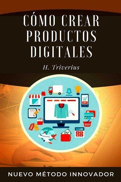 Cómo Crear Productos Digitales Exitosos Webtralia Crear empresa