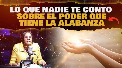 Llego El Momento De Que Descubras EL PODER DE LA ALABANZA Evangelista