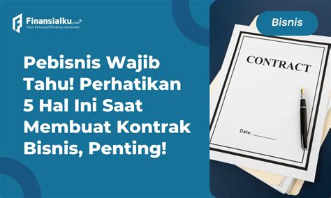 Mengetahui Kontrak Bisnis Jenis Contoh Dan Hal Penting Lainnya