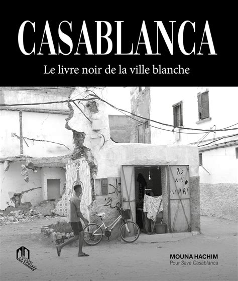 Casablanca Le Livre Noir De La Ville Blanche Femmes Du Maroc