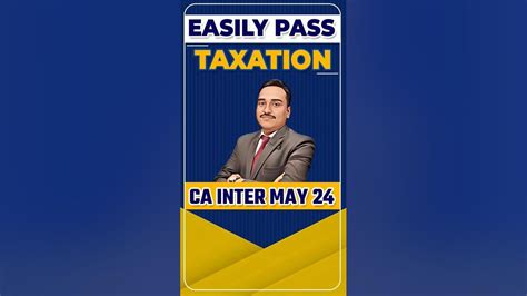 Easily Pass Taxation Ca Inter May 24 How To Score 50 Marks In Ca