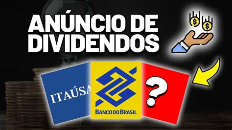 VÁRIOS ANÚNCIOS DE DIVIDENDOS ITAÚSA ITSA4 AÇÕES DO BANCO DO BRASIL