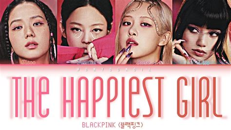 BLACKPINK 블랙핑크 The Happiest Girl Lyrics Color Coded Eng YouTube