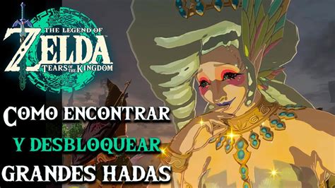 Como Desbloquear Las Grandes Hadas En Zelda Tears Of The Kingdom