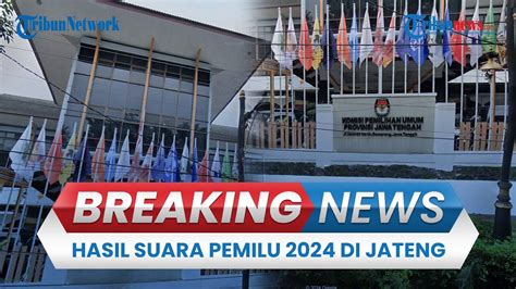 Breaking News Kpu Jateng Soal Hasil Hitung Suara Pemilu Capres