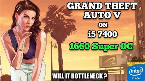 I Paired 1660 Super With Intel I5 7400 For Grand Theft Auto V