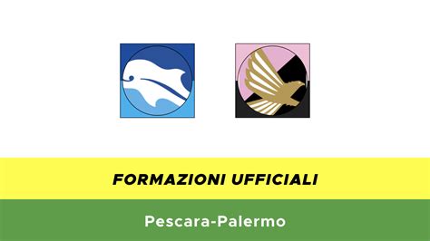 Pescara Palermo Formazioni Ufficiali E Dove Vederla In Tv E Streaming