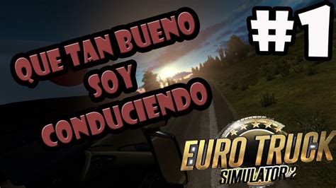 Que Tan Bueno Soy Conduciendo Euro Truck Simulator Youtube