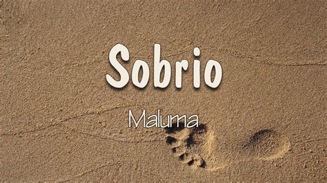 Maluma Sobrio Letra Ya Que Sobrio No Me Da Por Eso Te Estoy