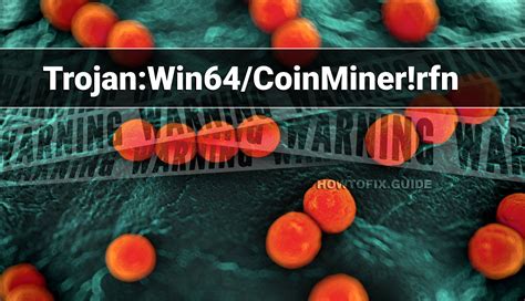 Trojanwin64coinminerrfn — Virus Removal Guide