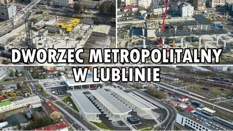 Budowa Dworca Metropolitarnego W Lublinie Dworzec Lublin Etapy