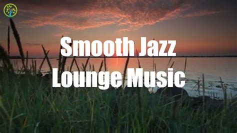 Smooth Jazz Music For Relaxation 2016 Smooth Jazz Chill Out Lounge