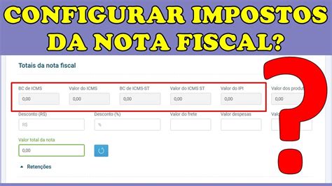 Você Sabe Preencher Os Campos Icms Ipi E Outros Impostos Da Nota Fiscal Eletrônica