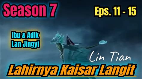 Lin Tian Putra Lin Dong Lahirnya Kaisar Langit S7 Eps 11 15