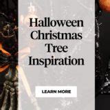 Spooky Halloween Christmas Trees To Try This Year Uptown Girl