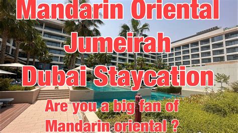 Iam A Big Fan Of Mandarin Oriental Jumeirah Dubai Stay And Hotel