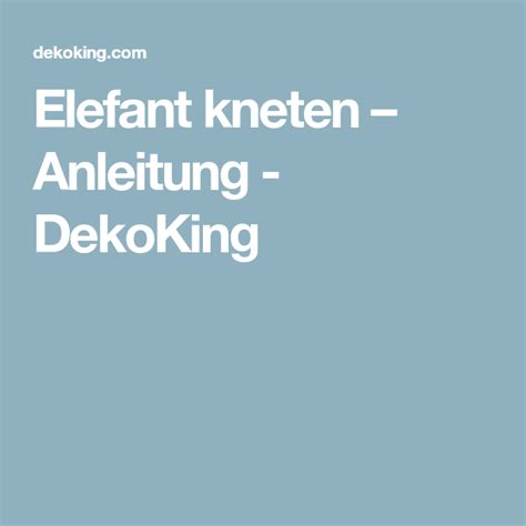 Elefant Kneten Anleitung DekoKing Knete Anleitungen Elefant