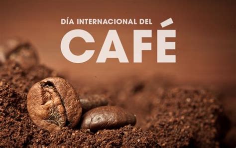 1 De Octubre Se Celebra El Día Internacional Del Café Tu Radio Amiga