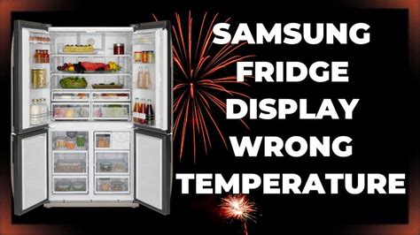 Samsung Fridge Displaying Wrong Temperature Explained 2023