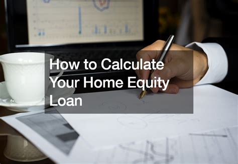 How To Calculate Your Home Equity Loan Best Financial Magazine