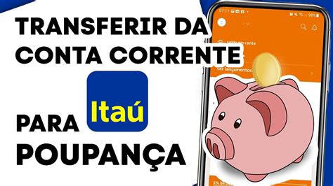 Transferir Dinheiro Da Conta Corrente Para Poupança Itaú Pelo