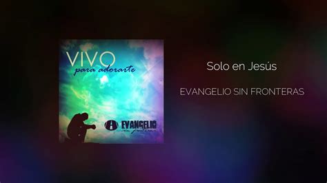 Solo en Jesús Medley AUDIO Evangelio Sin Fronteras YouTube