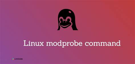 Linux Modprobe Command With Useful Examples