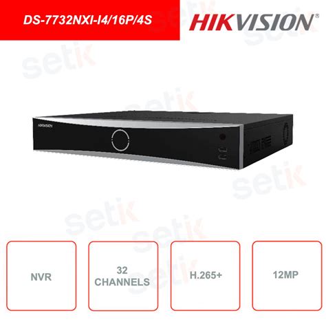 DS 7732NXI I4 16P 4S NVR Hikvision 32 Channels 12MP 4K ULTRA HD