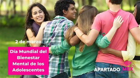 Día Mundial Del Bienestar Mental De Los Adolescentes Apartado Mex