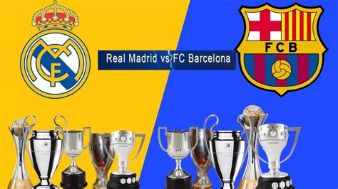 Who Has Won More Titles Real Madrid Or Barcelona Real Madrid Vs Barca