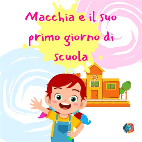 MACCHIA E IL PRIMO GIORNO DI SCUOLA Innovazione Infanzia