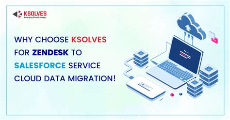 Why Choose Ksolves For Zendesk To Salesforce Service Cloud Data Migration