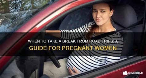 When To Take A Break From Road Trips A Guide For Pregnant Women